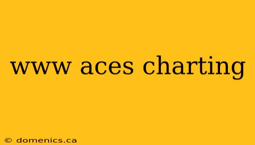 www aces charting