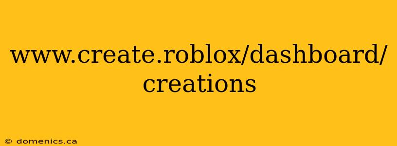 www.create.roblox/dashboard/creations