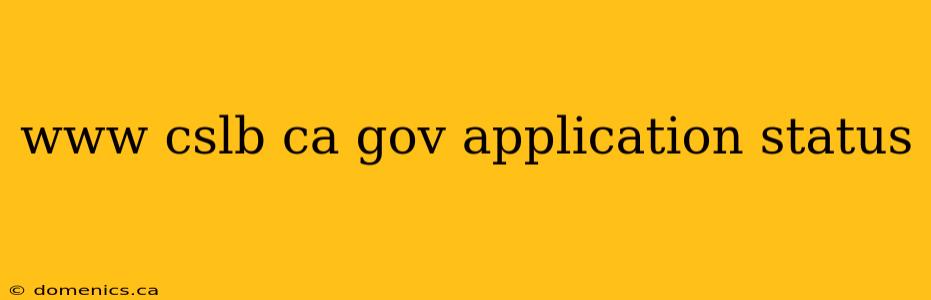 www cslb ca gov application status