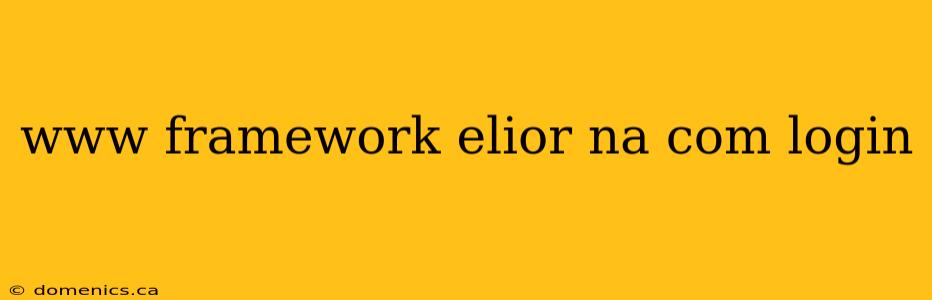 www framework elior na com login