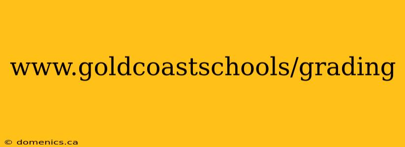 www.goldcoastschools/grading