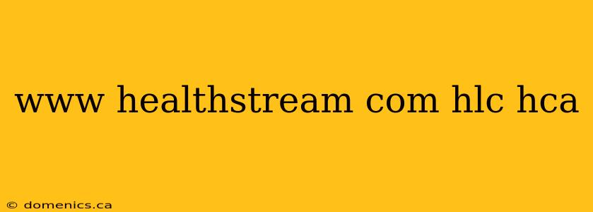 www healthstream com hlc hca