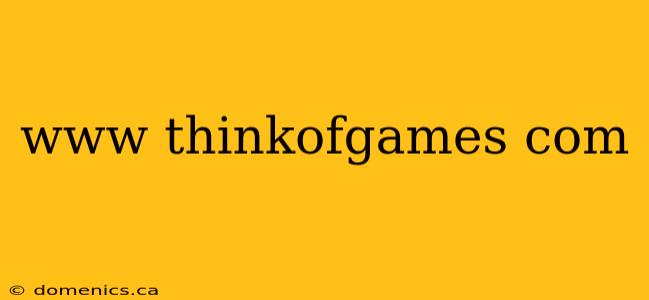 www thinkofgames com