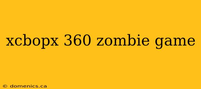 xcbopx 360 zombie game