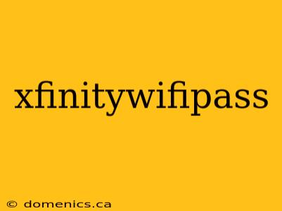 xfinitywifipass