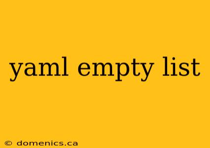 yaml empty list