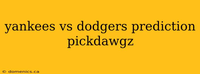 yankees vs dodgers prediction pickdawgz