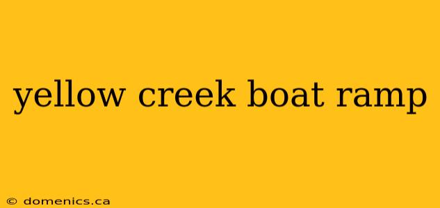 yellow creek boat ramp