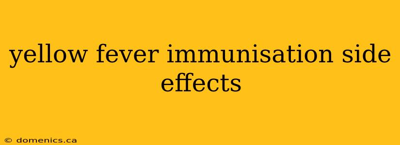 yellow fever immunisation side effects