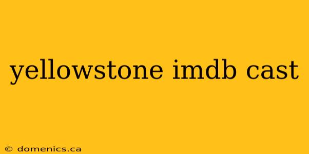 yellowstone imdb cast