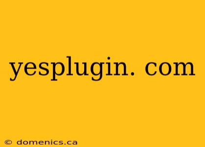 yesplugin. com