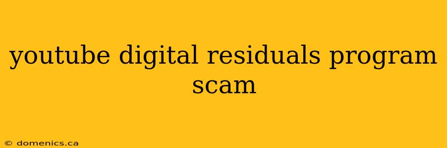 youtube digital residuals program scam