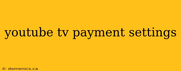 youtube tv payment settings