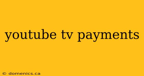 youtube tv payments