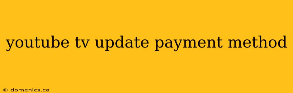 youtube tv update payment method