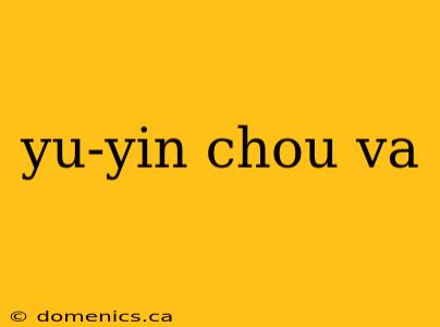 yu-yin chou va