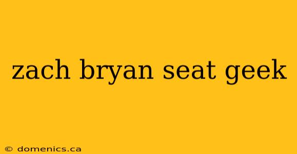 zach bryan seat geek