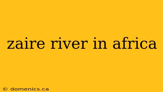 zaire river in africa