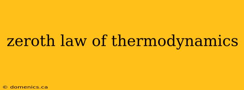 zeroth law of thermodynamics