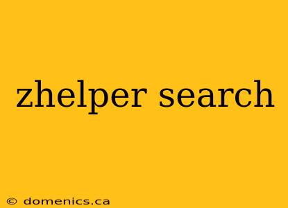 zhelper search
