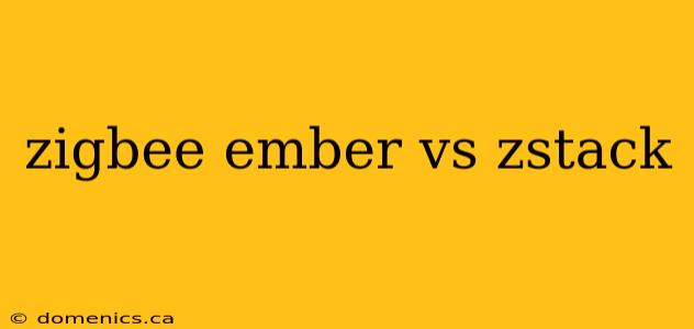 zigbee ember vs zstack