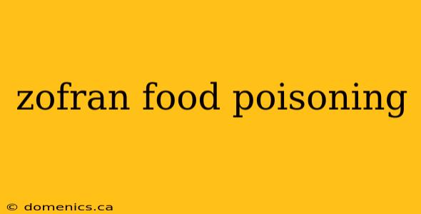 zofran food poisoning