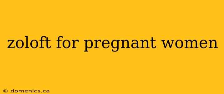 zoloft for pregnant women